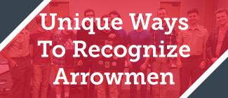 Unique Ways To Recognize Arrowmen