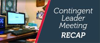 Contingent Leader Meeting Recap